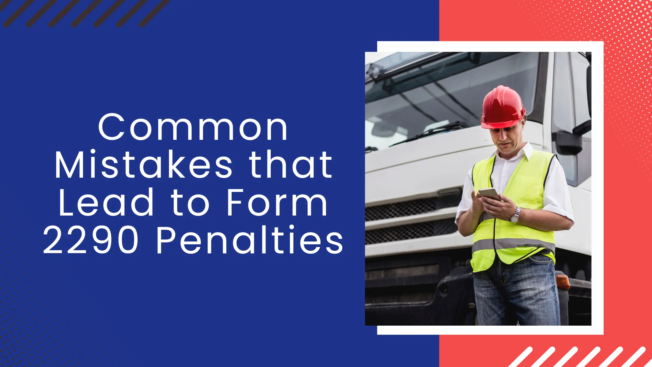 Common Mistakes That Lead to Form 2290 Penalties